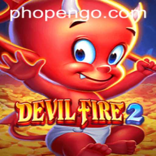 DevilFire2: A New Era of Thrilling Gameplay with Phopen Integration